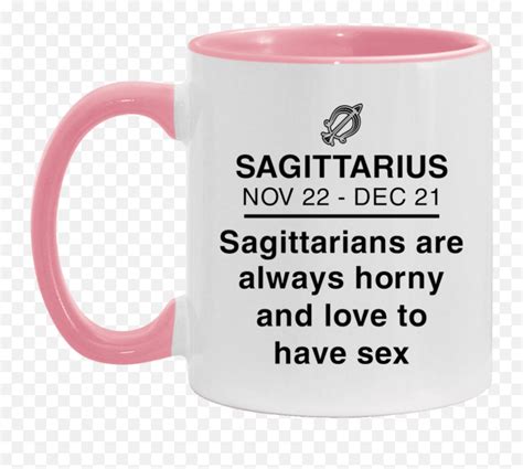 Sagittarians Are Always Horny And Love To Have Sex Funny Personalized Coffee Mugs T Emoji