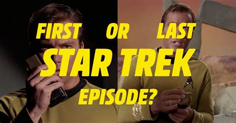 Only A True Trekkie Can Tell The Difference Between The First And Last