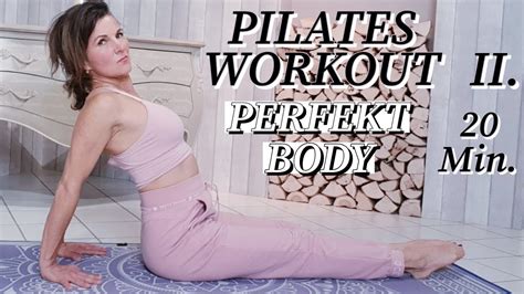 Pilates Workout Perfekt Body Ii 20 Min Youtube