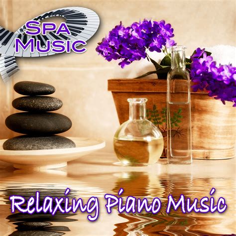Spa Music Relaxing Piano Music Relaxing Piano Music — Listen And Discover Music At Last Fm