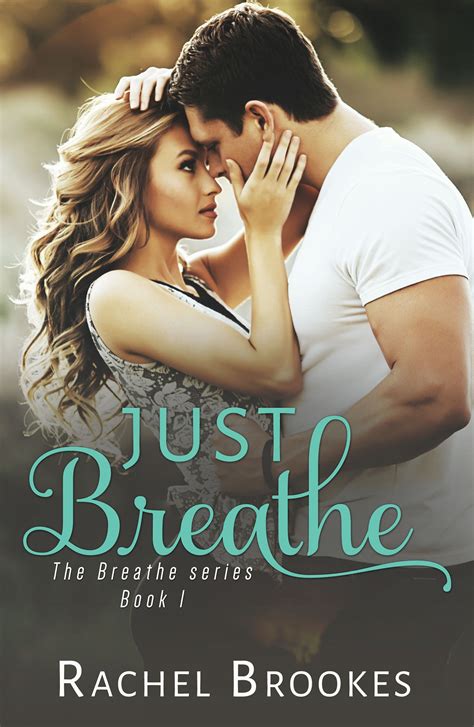 Just Breathe Book 1 Of The Breathe Series Writing Romance Novels