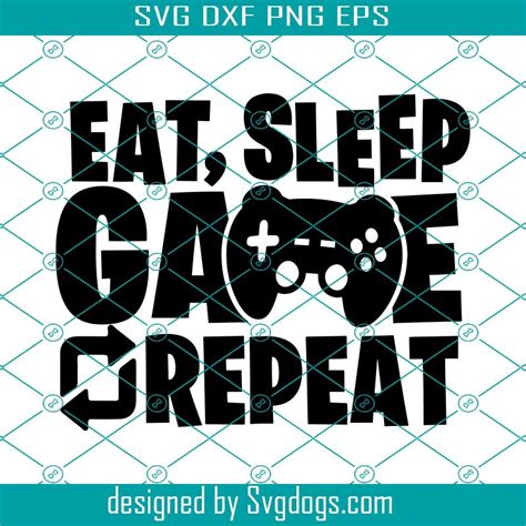 Eat Sleep Game Repeat Svg Gamer Quote Png Instant Download Shirt Cut