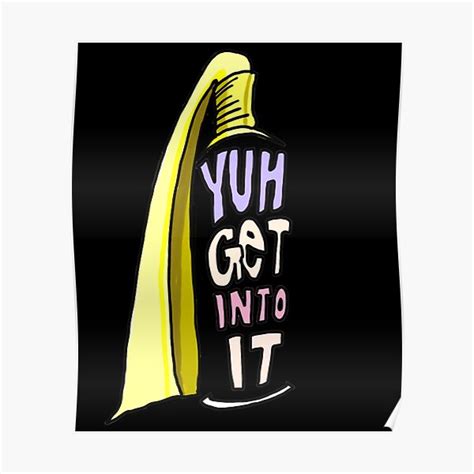 Yuh Get Into It Posters Redbubble