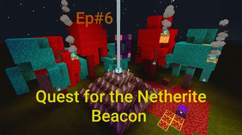 S1 Minecraft 116 Quest For The Netherite Beacon Ep 6 Youtube