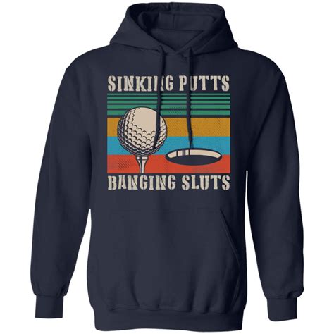 golf sinking putts banging sluts vintage shirt hoodie long sleeve
