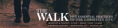 The Walk Five Essential Practices Of The Christian Life Sermon
