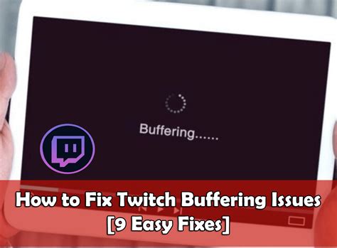 How To Fix Twitch Buffering Issues 9 Easy Fixes
