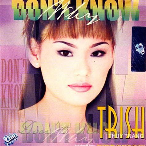 Trish Thuy Trang Don T Know Why Lyrics And Tracklist Genius
