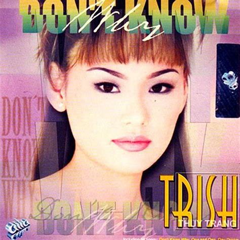 Trish Thuy Trang Dont Know Why Lyrics And Tracklist Genius