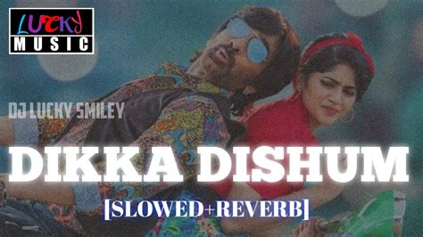 DIKKA DISHUM SLOWED REVERB FROM RAVANASURA DJ LUCKY SMILEY
