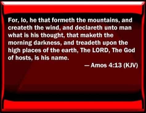11 for thus amos saith, jeroboam shall die by the sword, and israel shall surely be led away captive out of their own land. Bible Verse Powerpoint Slides for Amos 4:13