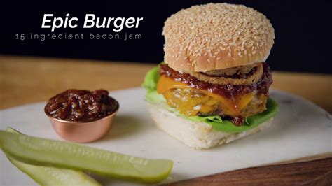 Epic Burger With A 15 Ingredient Bacon Jam Youtube