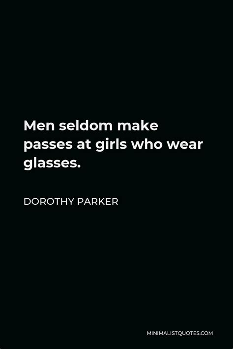 Dorothy Parker Quote Men Seldom Make Passes At Girls Who Wear Glasses