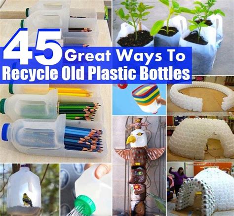 45 Great Ways To Recycle Old Plastic Bottles Ways To Recycle