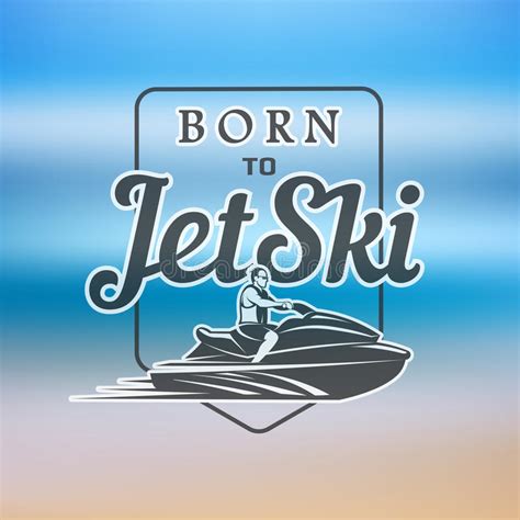 Maybe you would like to learn more about one of these? Born To Jet Ski Logo, Badges And T-shirt Emblems Isolated ...