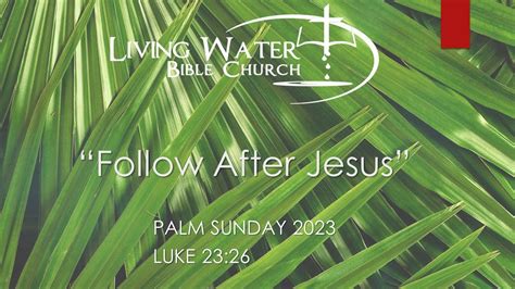 Follow After Jesus Palm Sunday 2023 Youtube