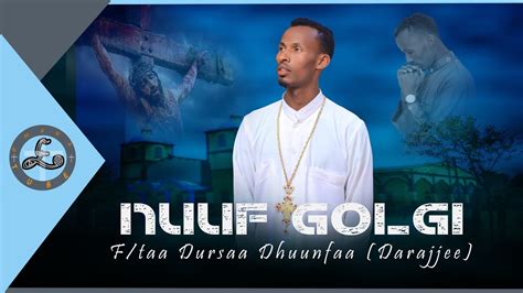 New Ethiopian Orthodox Afaan Oromoo Mezmur Nuuf Golgi Ftaa Dursaa