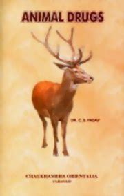 Animal drugs (Introduction, Properties, Actions and Uses) by Dr. S. C