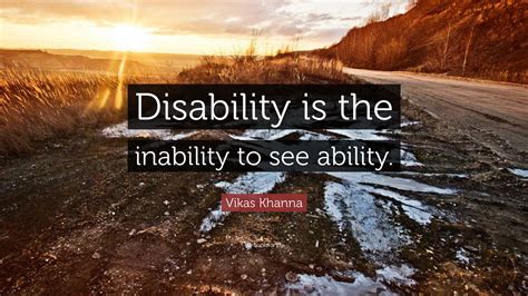 Vikas Khanna Quote “disability Is The Inability To See Ability”