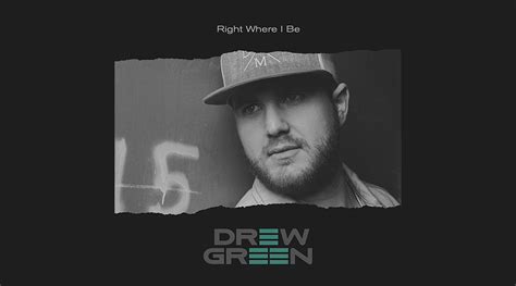 Drew Green Releases New Single Right Where I Be The Country Note