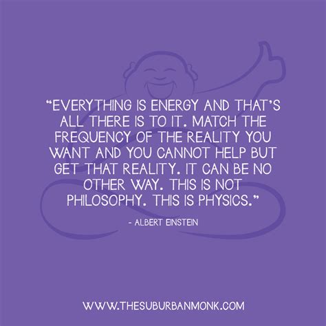 Maybe you would like to learn more about one of these? #TheSuburbanMonk | Everything is energy, Inspirational quotes, Albert einstein