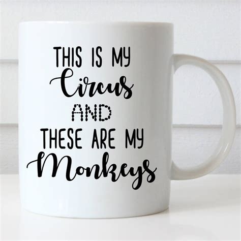 This Is My Circus And These Are My Monkeys Coffee Mug Etsy