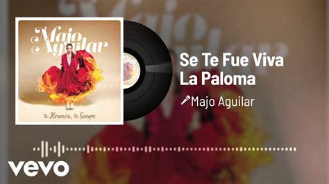 Majo Aguilar Se Te Fue Viva La Paloma Youtube