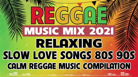 reggae music mix 2021 slow rock love songs mix 80 s and 90 s music calm reggae music