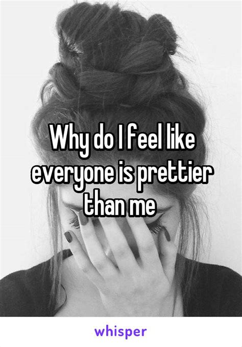 Why Do I Feel Like Everyone Is Prettier Than Me