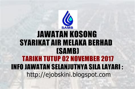 B) permohonan hendaklah sampai tidak lewat pada atau sebelum 14 april 2017. Jawatan Kosong Syarikat Air Melaka Berhad (SAMB) - 02 ...