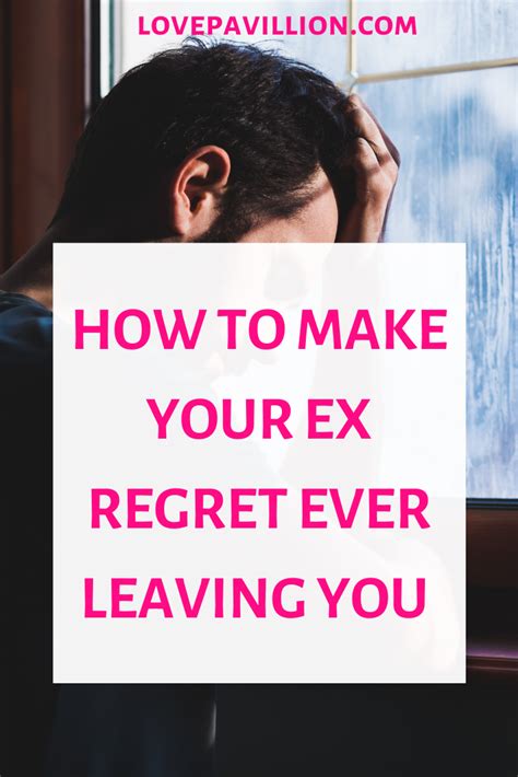 How To Make Your Ex Regret Leaving You Love Pavilion Welcome