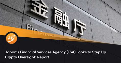 Japans Financial Services Agency Fsa Looks To Step Up Crypto