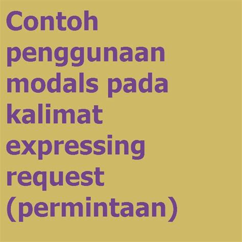 Contoh Penggunaan Modals Pada Kalimat Expressing Request Permintaan