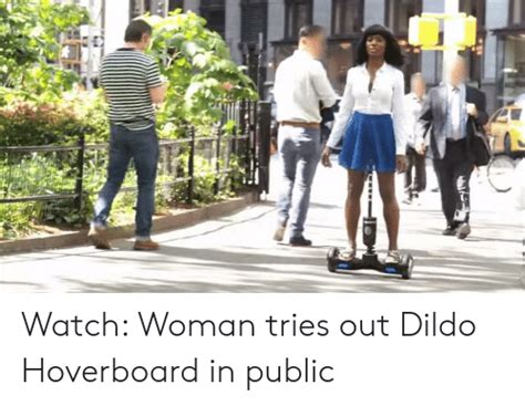 Watch Woman Tries Out Dildo Hoverboard In Public Hoverboard Meme On Meme