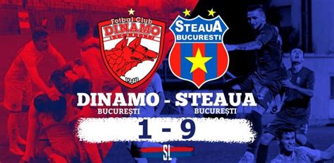 Dinamo București Steaua București 1 9 0 6 Steaua Liberă
