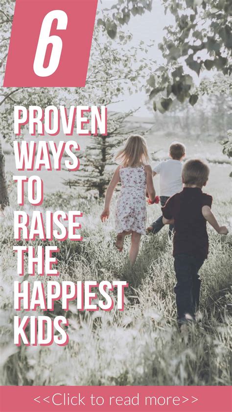 6 Scientifically Proven Ways To Raise The Happiest Kids Raise Happy Kids