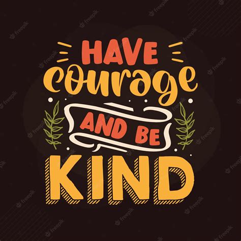 Premium Vector Have Courage And Be Kind Gratitude Quotes Design