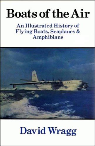 An Illustrated History Of Seaplanes And Flying Boats Abebooks