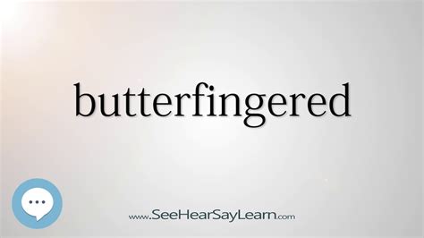 Butterfingers / butterfingered on thesaurus.com. butterfingered - YouTube