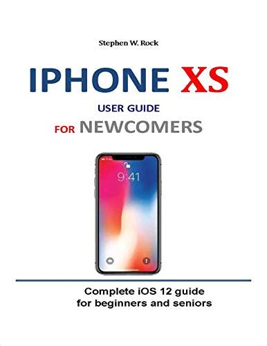 Read Iphone Xs User Guide For Newcomers Complete Ios 12 Guide For