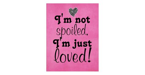 Im Not Spoiled Just Loved Postcard Zazzle