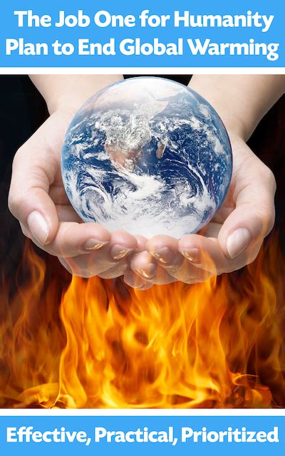 Causes of global warming, explained. Why Our New Survive and Thrive Slogan?- Job One for Humanity