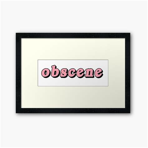 Obscene Framed Art Print By Coldestever Redbubble