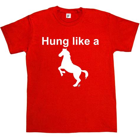 Hung Like A Horse Mens T Shirt Ebay