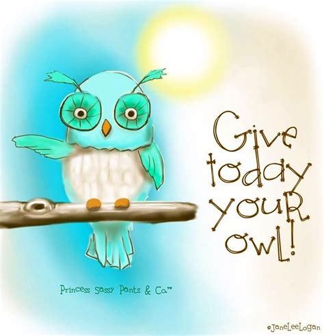 23 Best Wise Owl Quotes Images On Pinterest Owls Owl And Owl Sayings