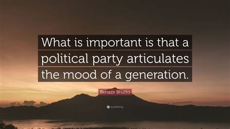 Benazir Bhutto Quote What Is Important Is That A Political Party