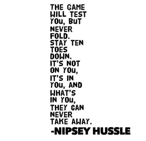 My thing is that i don't give no person that much power over my path that i'm walking. 30++ Nipsey Hussle Quotes 10 Toes Down - Best Quote HD