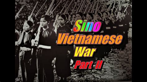 the sino vietnamese war part ii youtube