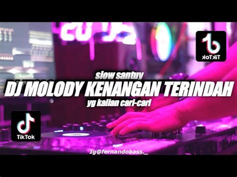 Dj Melody Kenangan Terindah Slow Santuy Viral Tik Tok Remix Fullbass