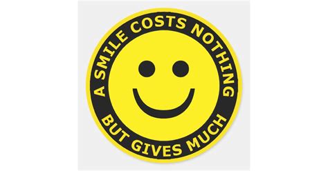 A Smile Costs Nothing But Gives Much Classic Round Sticker Zazzle